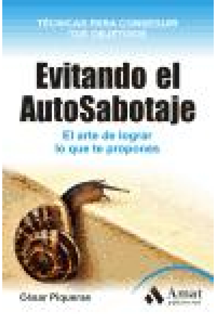 Evitando el Autosabotaje. El arte de lograr lo que te propones