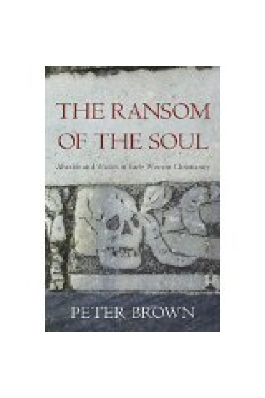 The ransom of the soul: afterlife and wealth in early western Christianity