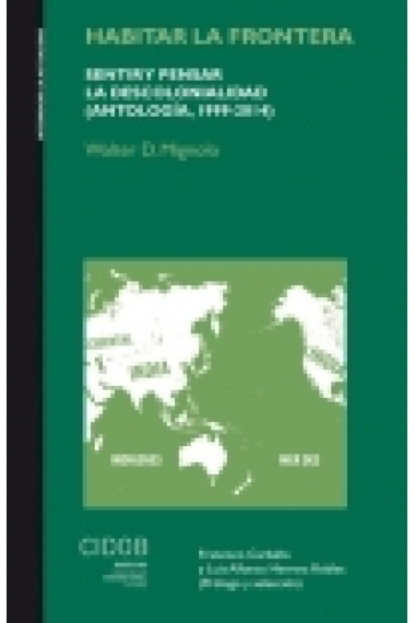 Habitar la frontera. Sentir y pensar la descolonialidad (Antología, 1999-2014)