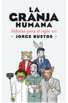 La granja humana. Fábulas para el siglo XXI