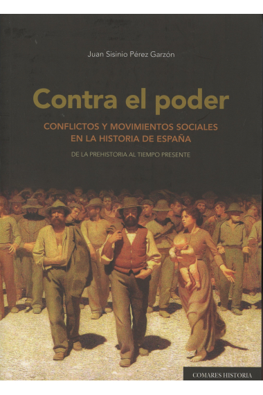 Contra el poder. Conflictos y movimiento sociales en la historia de España. De la prehistoria al tiempo presente