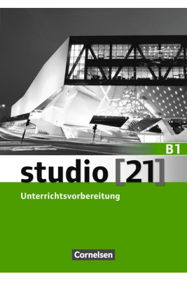 Studio [21] Grundstufe B1: Gesamtband. Unterrichtsvorbereitung