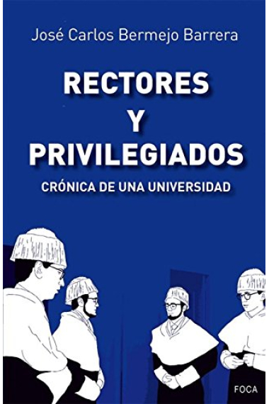 Rectores y privilegiados. Crónica de una universidad (Investigación)