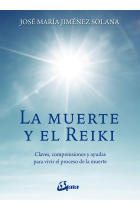 La muerte y el reiki. Claves, comprensiones y ayudas para vivir el proceso de muerte