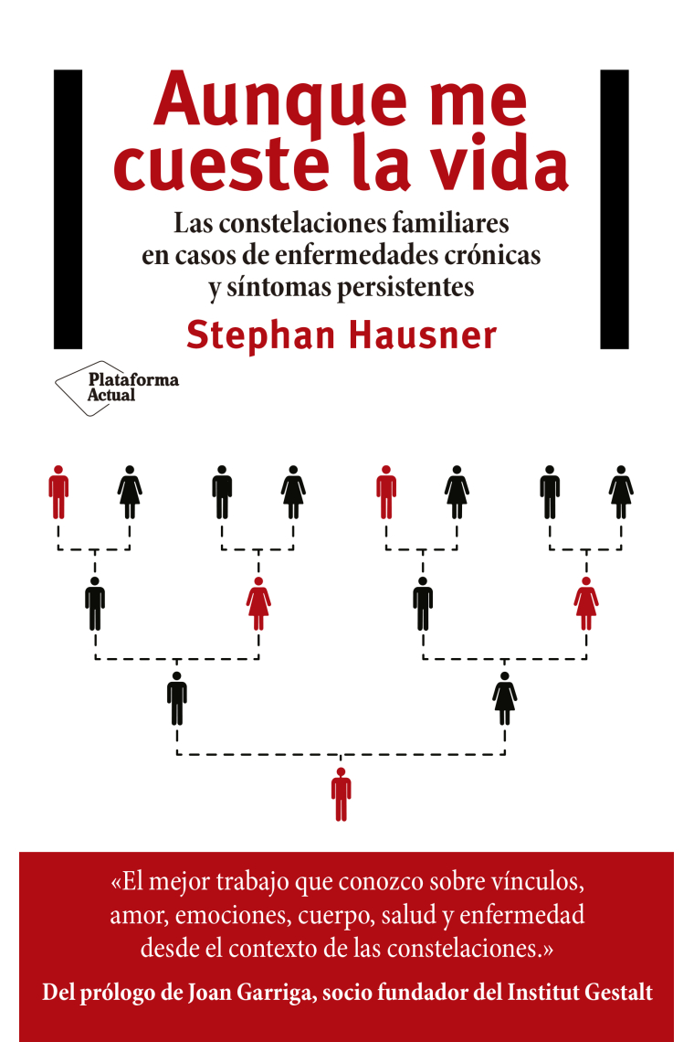 Aunque me cueste la vida. Las constelaciones familiares en casos de enfermedades crónicas y síntomas persistentes