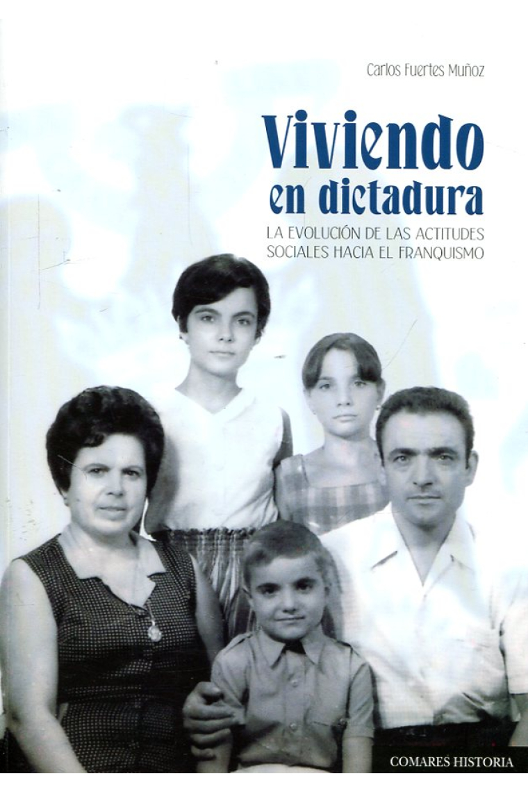 Viviendo en dictadura. La evolución de las actitudes sociales hacia el franquismo