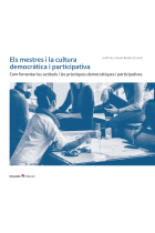 Els mestres i la cultura democràtica i participativa. Com fomentar les actituds i les pràctiques democràtiques i participatives