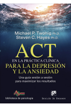 ACT en la práctica clínica para la depresión y la ansiedad. Una guía sesión a sesión para maximizar los resultados