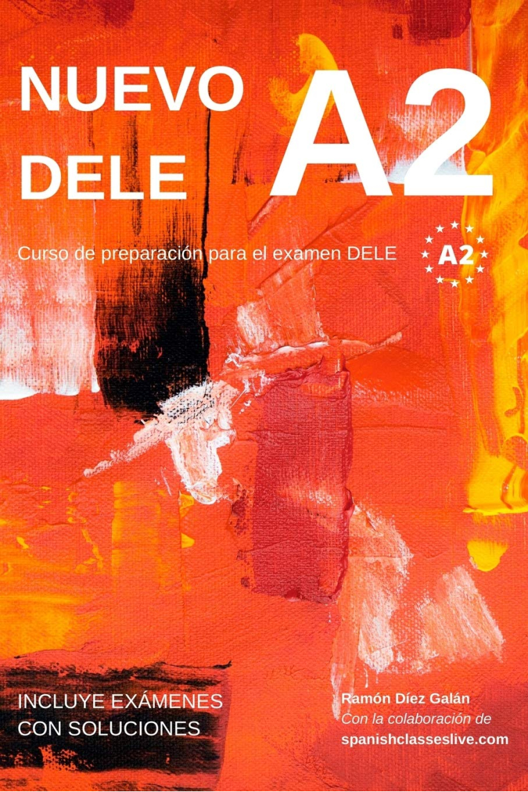 Nuevo DELE A2: Versión 2020. Preparación para el examen. Modelos de examen DELE A2