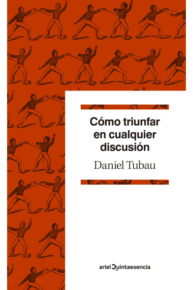 Cómo triunfar en cualquier discusión: diccionario para polemistas selectos