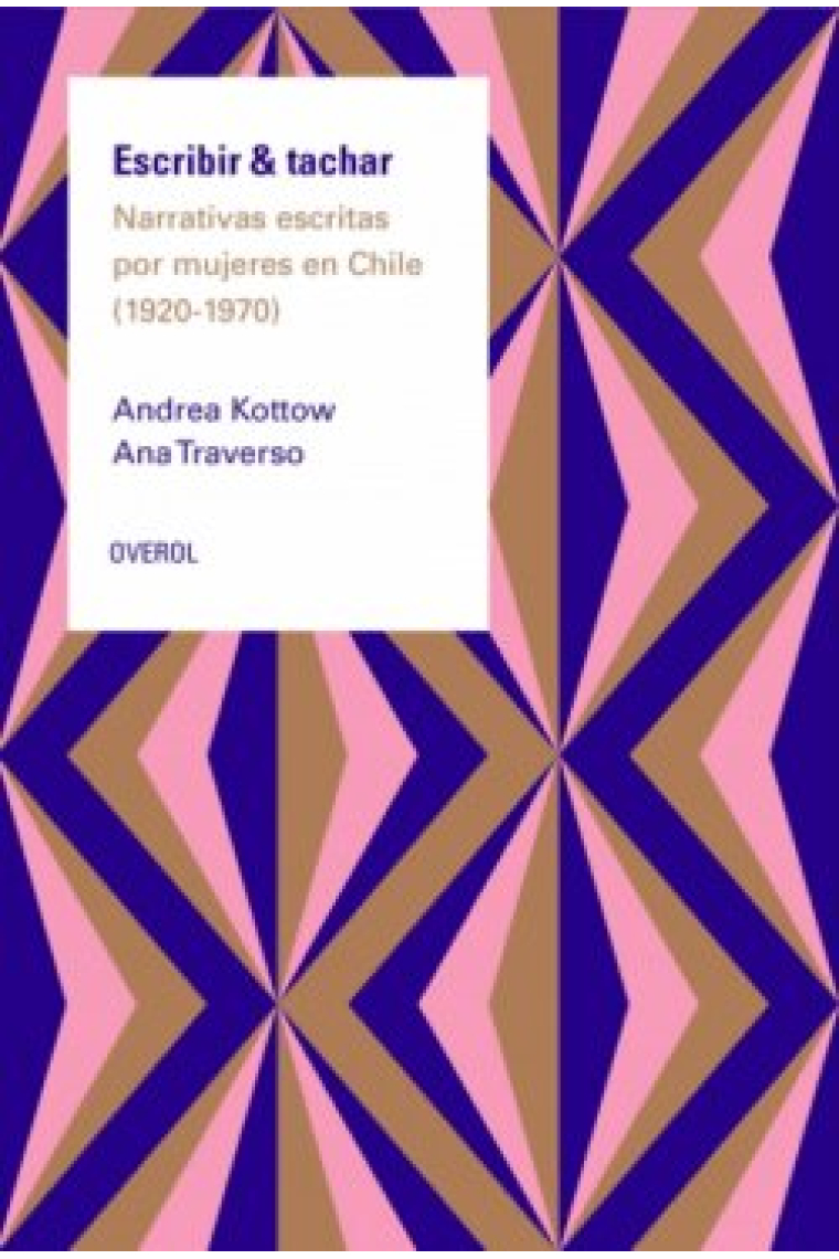 Escribir & tachar: narrativas escritas por mujeres en Chile (1920-1970)