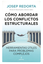 Cómo abordar los conflictos estructurales. Herramientas útiles para problemas complejos