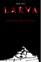 Larva. Babel de una noche de San Juan