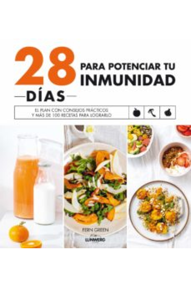 28 días para potenciar tu inmunidad. El plan con consejos prácticos y más de 100 recetas para lograrlo