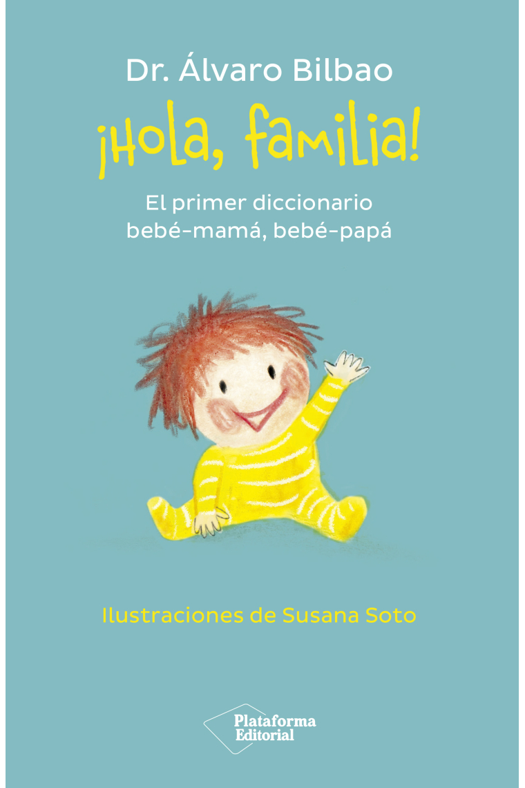 ¡Hola, familia!. El primer diccionario bebé-mamá, bebé-papá