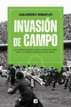 Invasión de campo. Un manifiesto contra el fútbol como negocio y en defensa del aficionado