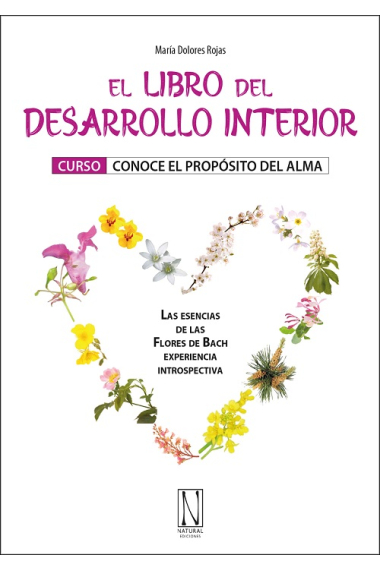 El libro del desarrollo interior. Curso: conoce el propósito del alma. las esencias de las Flores de Bach Experiencia introspectiva