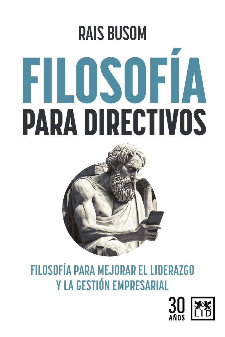 Filosofía para directivos. Filosofía para mejorar el liderazgo y la gestión empresarial