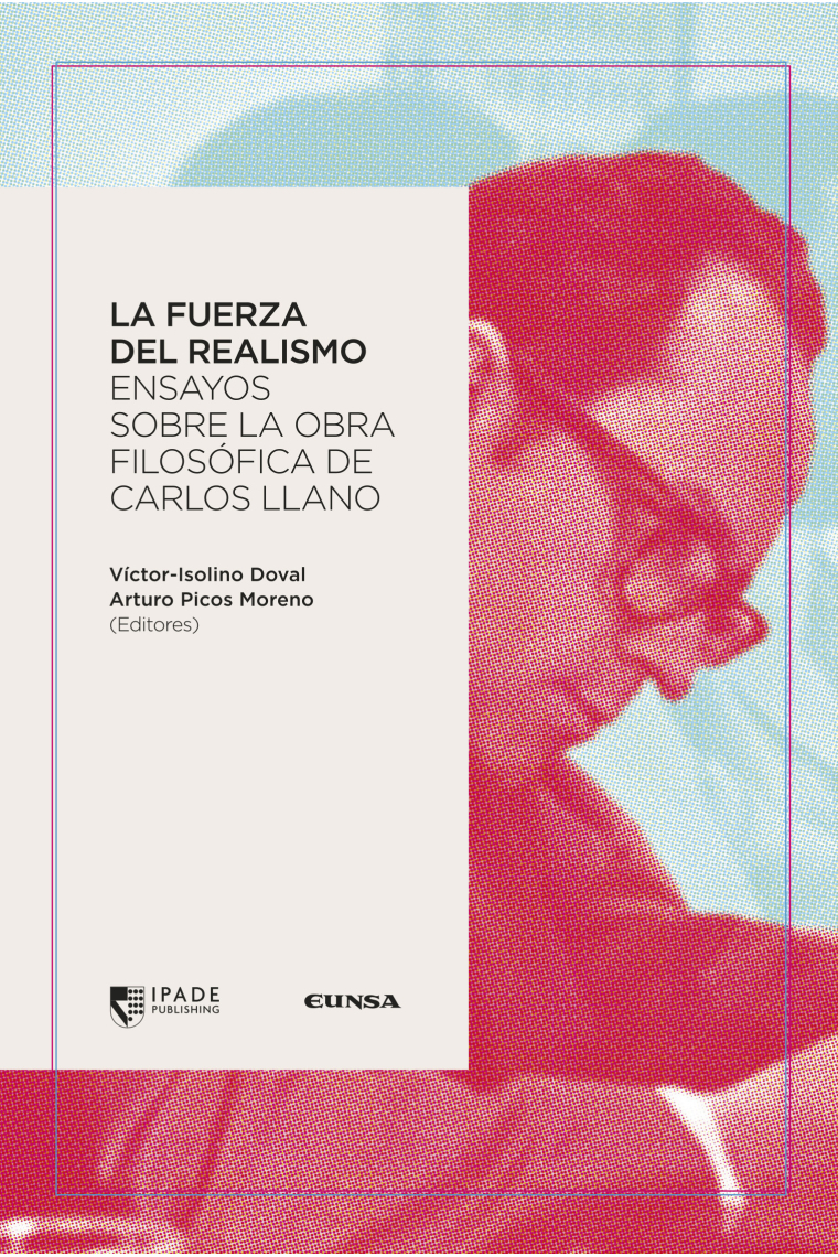 La fuerza del realismo: ensayos sobre la obra filosófica de Carlos Llano