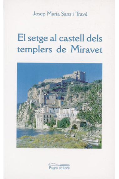 El setge al castell dels templers de Miravet.