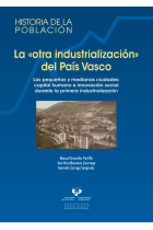 La ôotra industrializaciónö del País Vasco. Las pequeñas y medianas ciudades: capital humano e innov