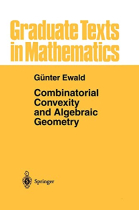 Combinatorial Convexity and Algebraic Geometry (Graduate Texts in Mathematics, 168)