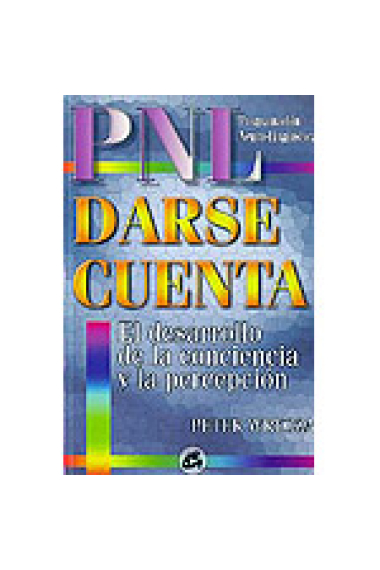 PNL Darse cuenta. El desarrollo de la conciencia y la percepción