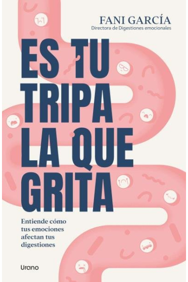 Es tu tripa la que grita. Entiende como tus emociones afectan tus digestiones