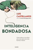 Inteligencia bondadosa. Cómo educar a tus hijos para que sean personas buenas y felices