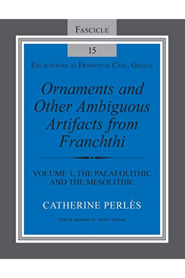 Ornaments and Other Ambiguous Artifacts from Franchthi: Volume 1, The Palaeolithic and the Mesolithic (Excavations at Franchthi Cave, Greece)