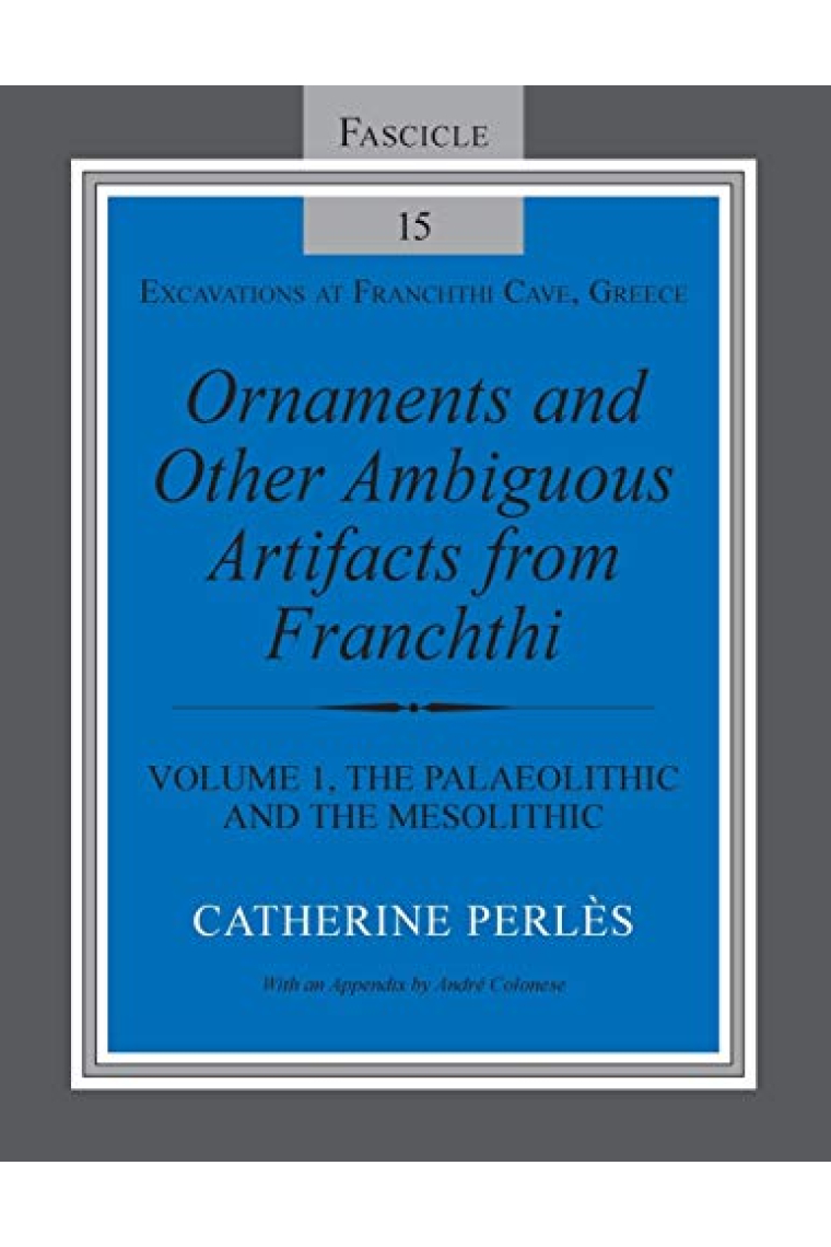 Ornaments and Other Ambiguous Artifacts from Franchthi: Volume 1, The Palaeolithic and the Mesolithic (Excavations at Franchthi Cave, Greece)