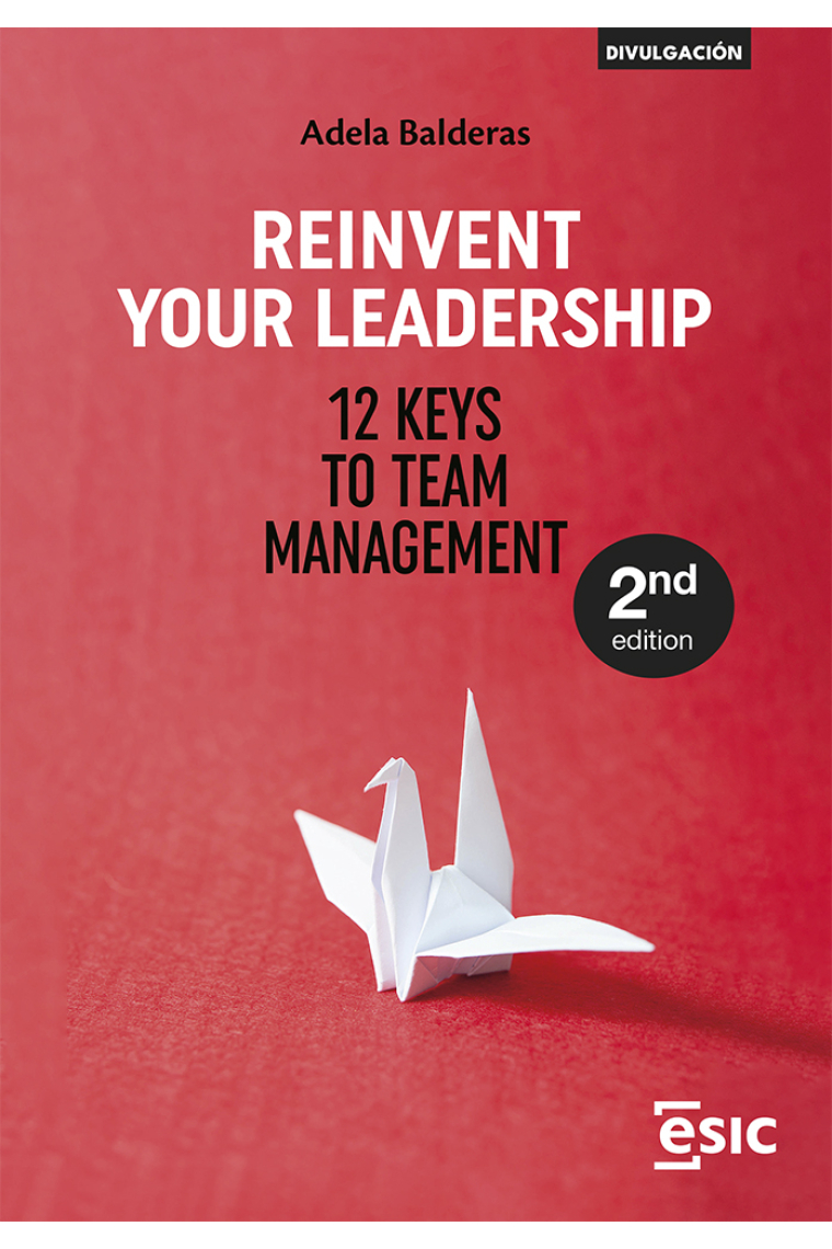 Reinvent Your Leadership. 12 Keys to Team Management