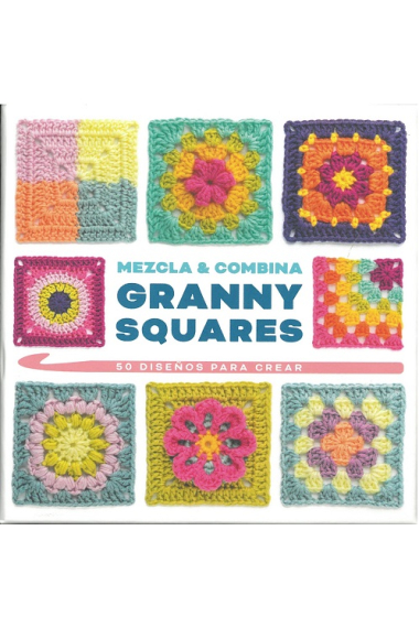 Mezcla y combina granny squares. 50 diseños para crear