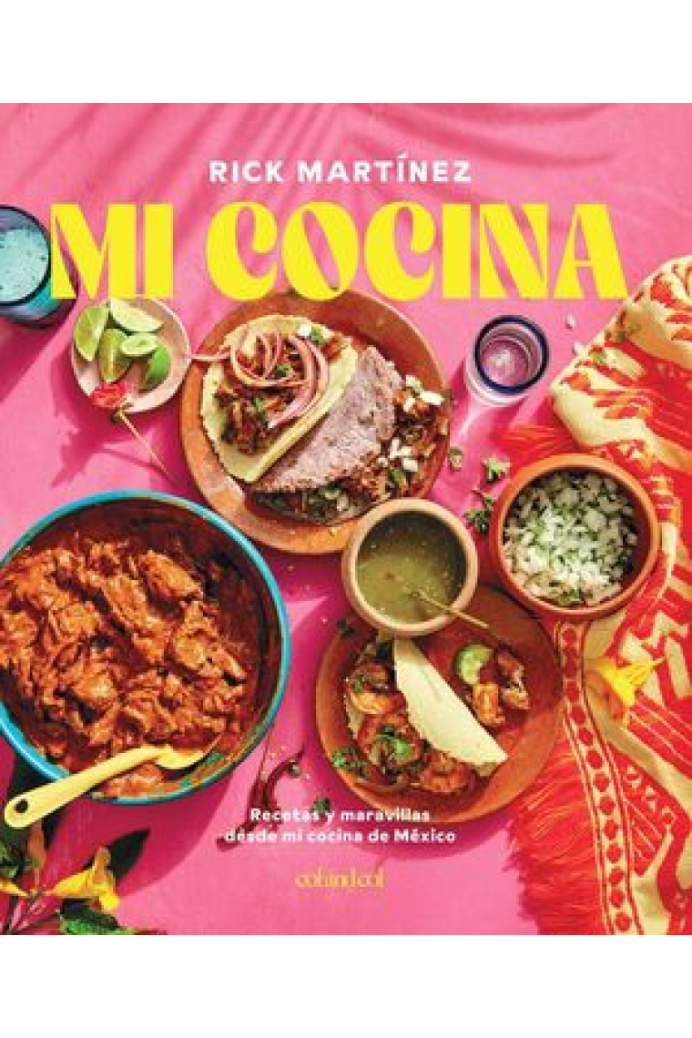 Mi cocina. Recetas y maravillas desde mi cocina de México