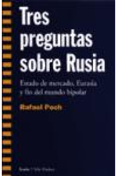 Tres preguntas sobre Rusia. Estado de mercado, Eurasia y fin del mundo bipolar