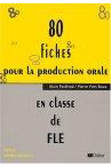 80 fiches pour la production orale en classe de FLE