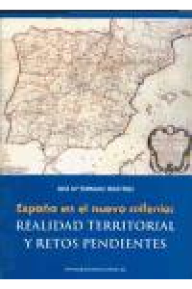 España en el nuevo milenio: Realidad territorial y retos pendientes