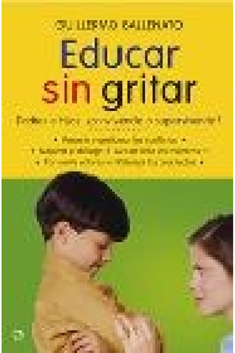 Educar sin gritar. Padres e hijos: ¿convivencia o supervivencia?