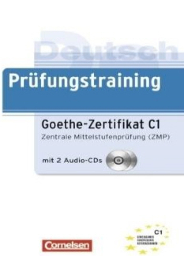 Prüfungstraining Goethe-Zertifikat C1 (Zentrale Mittelstufenprüfung ZMP + 2 Audio CDs)