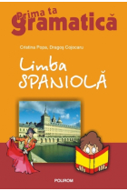 Prima ta Gramatica. Limba spaniola. Gramática de español para rumanos