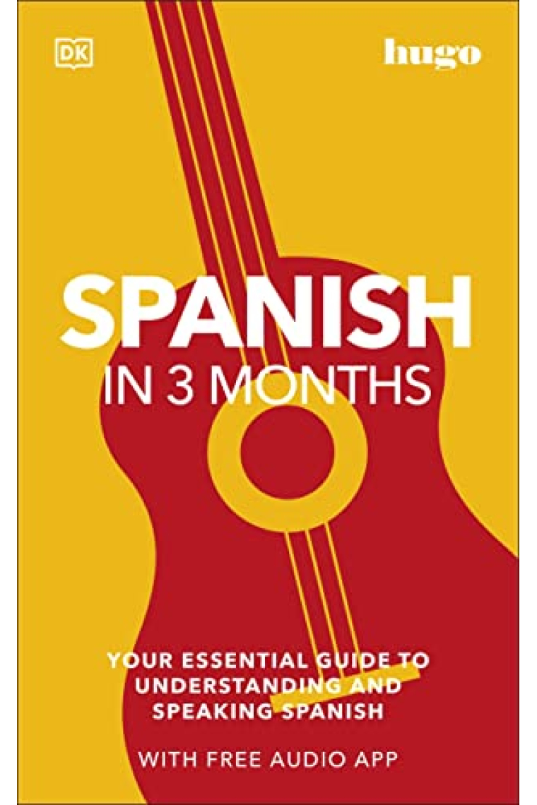 Spanish in 3 Months with Free Audio App : Your Essential Guide to Understanding and Speaking Spanish