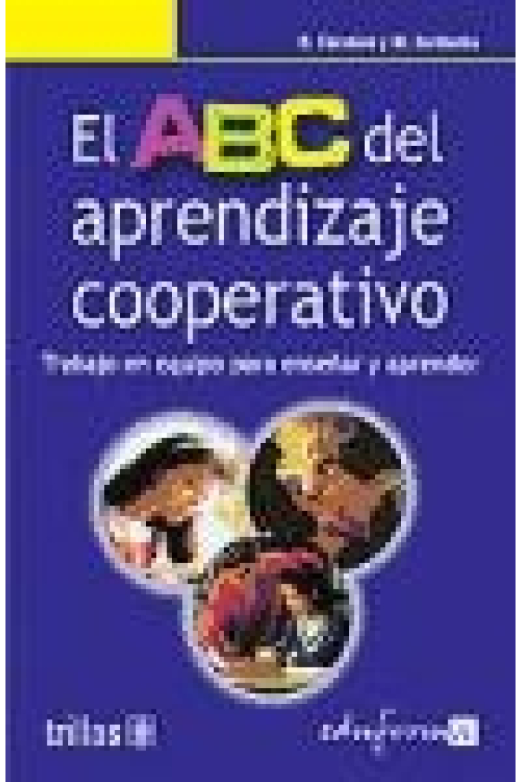 El ABC del aprendizaje cooperativo : trabajo en equipo para enseñar y aprender