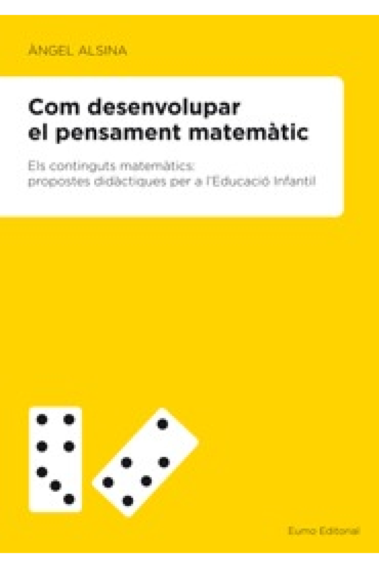 Com desenvolupar el pensament matemàtic : Els continguts matemàtics : Propostes didàctiques per a l'educació infantil