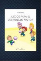 Juegos para  el desarrollo motor. Crecimiento integral para los niños con y sin problemas