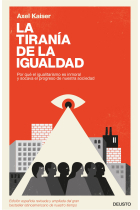 La tiranía de la igualdad. Por qué el igualitarismo es inmoral y socava el progreso de nuestra sociedad