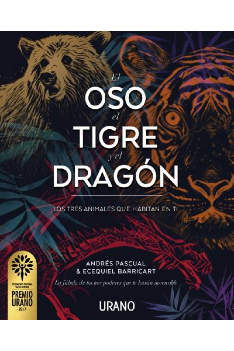 El oso, el tigre y el dragón.Los tres animales que habitan en ti.