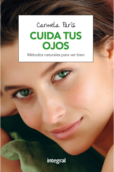 Cuida tus ojos. Métodos naturales para estar bien