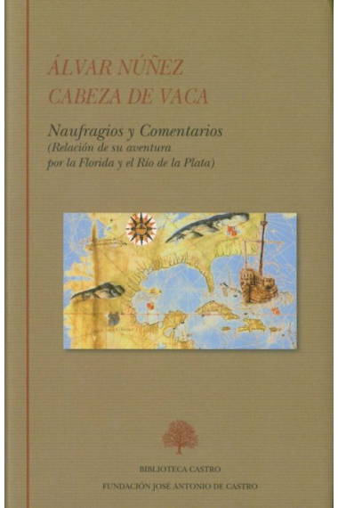 Naufragios y Comentarios (Relación de su aventura por la Florida y el Río de la Plata)