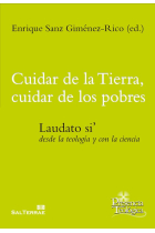 Cuidar de la Tierra, cuidar de los pobres: laudato si' desde la teología y con la ciencia