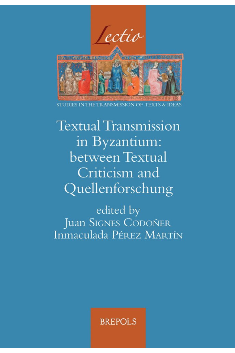 Textual Transmission in Byzantium: Between Textual Criticism and Quell: Between Textual Criticism and Quellenforschung